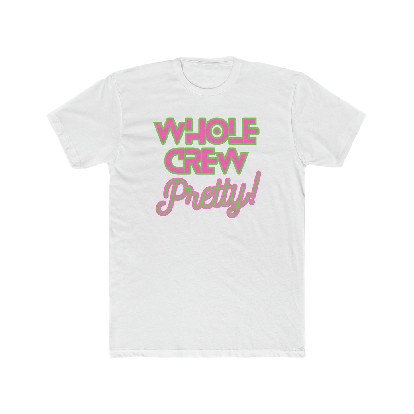 Whole Crew Pretty T-Shirt