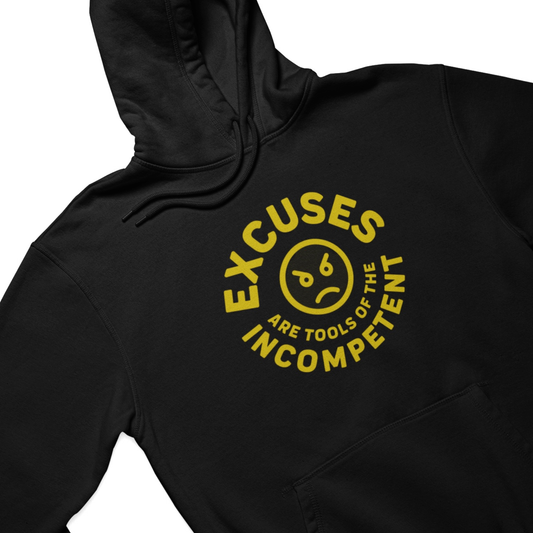 Excuses Hoodie - Multiple Garment + Design Colorways