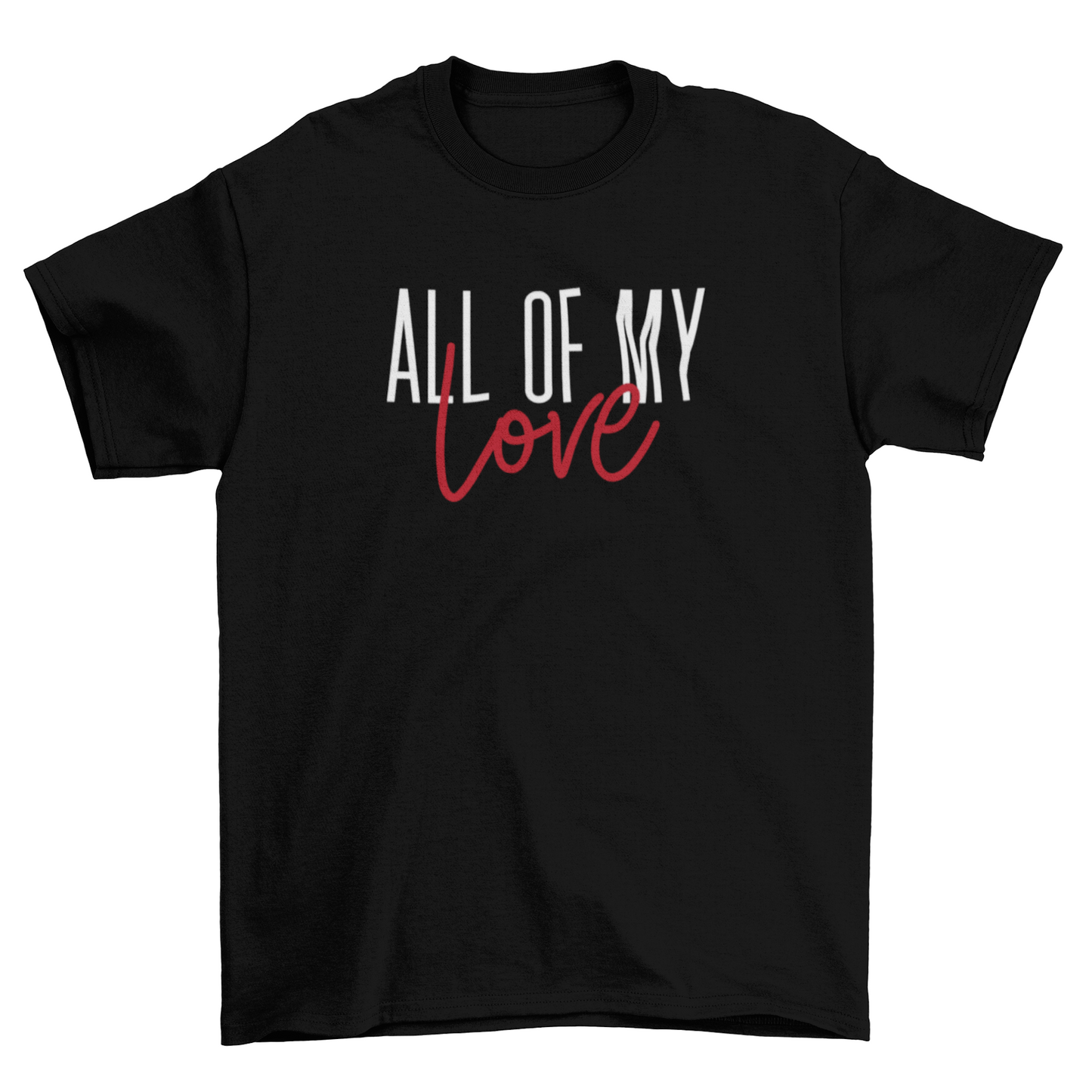 All of My Love (AOML) - Multiple Garment Colors